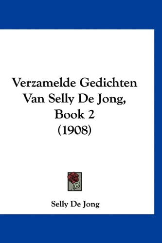 Verzamelde Gedichten Van Selly De Jong, Book 2 (1908) Books
