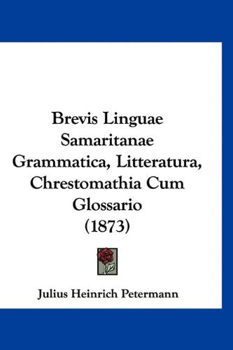 Brevis Linguae Samaritanae Grammatica, Litteratura, Chrestomathia Cum Glossario (1873) Contemporary literature