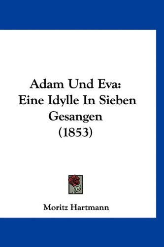 Adam Und Eva: Eine Idylle In Sieben Gesangen (1853) Books