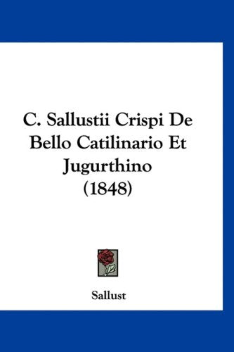 C. Sallustii Crispi De Bello Catilinario Et Jugurthino (1848) Books