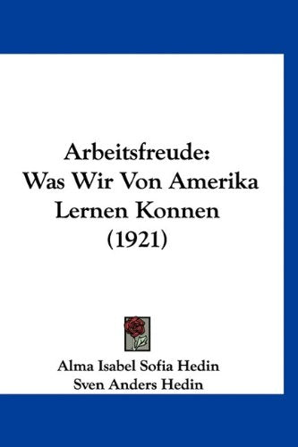 Arbeitsfreude: Was Wir Von Amerika Lernen Konnen (1921) Politics & History