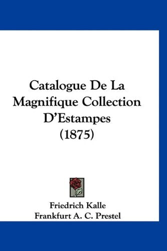 Catalogue De La Magnifique Collection D'Estampes (1875) Books