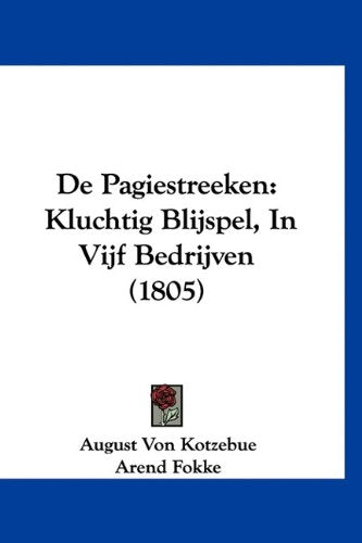 De Pagiestreeken: Kluchtig Blijspel, In Vijf Bedrijven (1805) Books