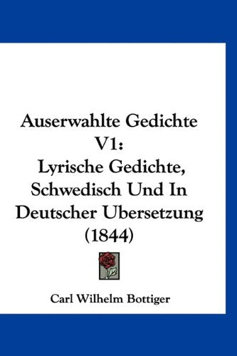 Auserwahlte Gedichte V1: Lyrische Gedichte, Schwedisch Und In Deutscher Ubersetzung (1844) Contemporary literature