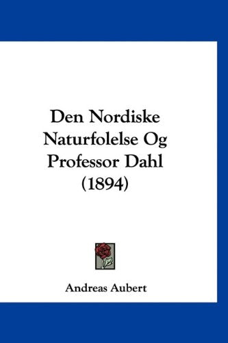 Den Nordiske Naturfolelse Og Professor Dahl (1894) Books