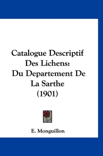 Catalogue Descriptif Des Lichens: Du Departement De La Sarthe (1901) Books