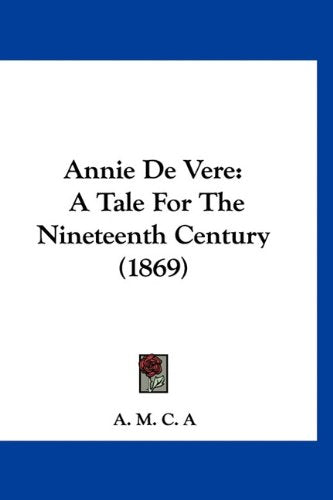 Annie De Vere: A Tale For The Nineteenth Century (1869) Books
