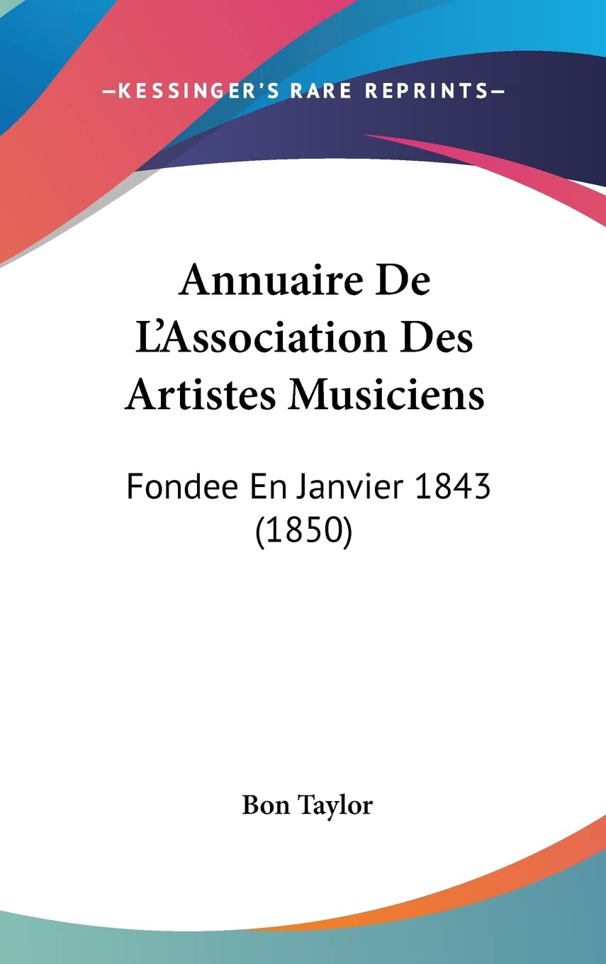 Annuaire De L'Association Des Artistes Musiciens: Fondee En Janvier 1843 (1850) Arts & Music