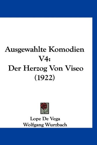 Ausgewahlte Komodien V4: Der Herzog Von Viseo (1922) Books