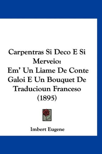 Carpentras Si Deco E Si Merveio: Em' Un Liame De Conte Galoi E Un Bouquet De Traducioun Franceso (1895) Books