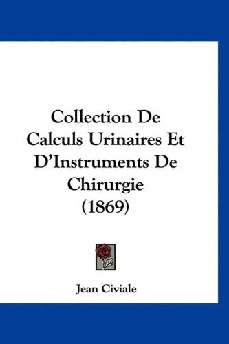 Collection De Calculs Urinaires Et D'Instruments De Chirurgie (1869) Books