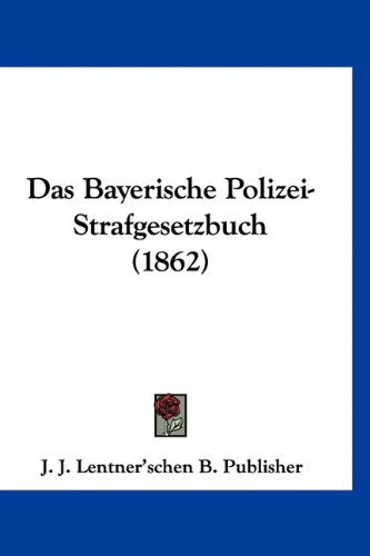 Das Bayerische Polizei-Strafgesetzbuch (1862) Books