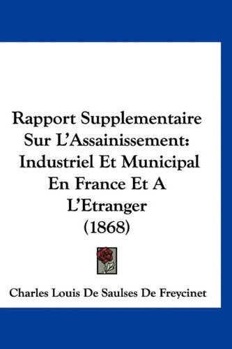 Rapport Supplementaire Sur L'Assainissement: Industriel Et Municipal En France Et A L'Etranger (1868) Books