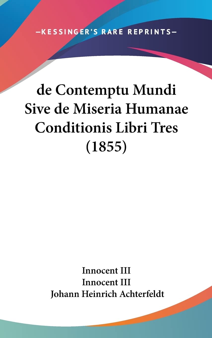 de Contemptu Mundi Sive de Miseria Humanae Conditionis Libri Tres (1855) Philosophy