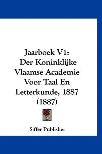 Jaarboek V1: Der Koninklijke Vlaamse Academie Voor Taal En Letterkunde, 1887 (1887) Books