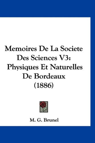 Memoires De La Societe Des Sciences V3: Physiques Et Naturelles De Bordeaux (1886) Books