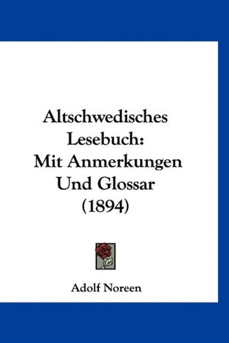 Altschwedisches Lesebuch: Mit Anmerkungen Und Glossar (1894) Books