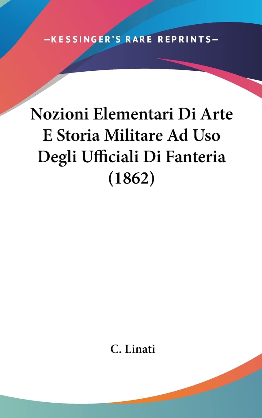 Nozioni Elementari Di Arte E Storia Militare Ad Uso Degli Ufficiali Di Fanteria (1862) Books