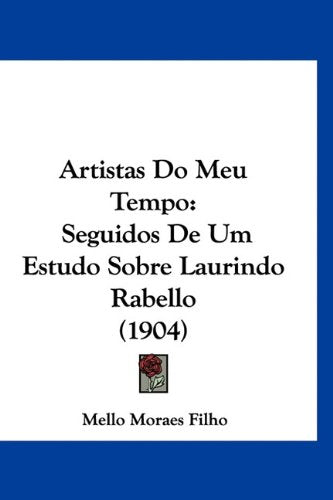 Artistas Do Meu Tempo: Seguidos De Um Estudo Sobre Laurindo Rabello (1904) Books