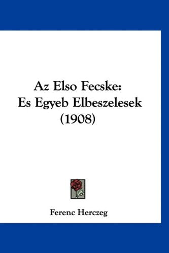 Az Elso Fecske: Es Egyeb Elbeszelesek (1908) Books