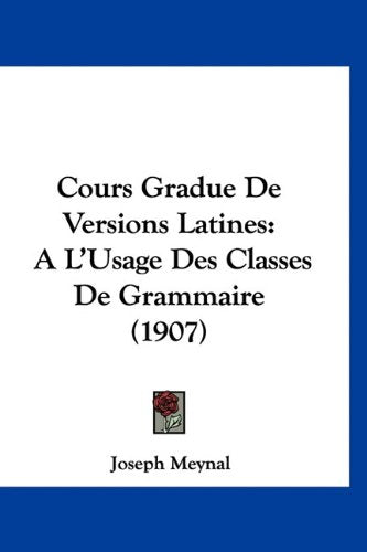 Cours Gradue De Versions Latines: A L'Usage Des Classes De Grammaire (1907) Books