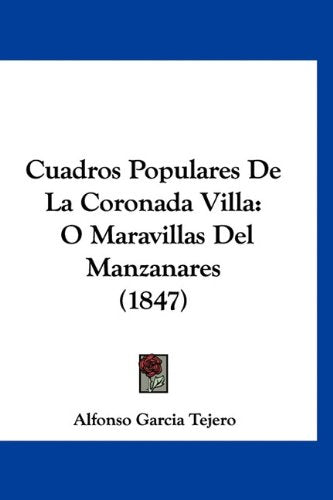 Cuadros Populares De La Coronada Villa: O Maravillas Del Manzanares (1847) Books