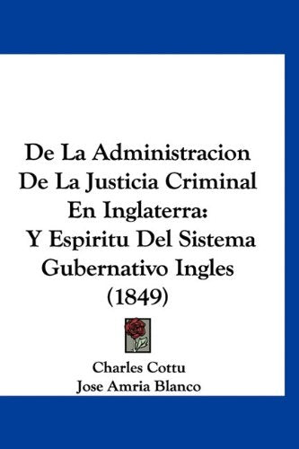 De La Administracion De La Justicia Criminal En Inglaterra: Y Espiritu Del Sistema Gubernativo Ingles (1849) Books