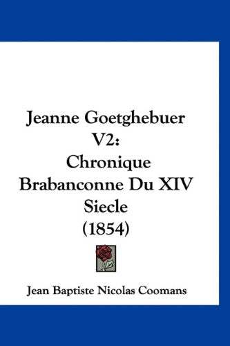 Jeanne Goetghebuer V2: Chronique Brabanconne Du XIV Siecle (1854) Books