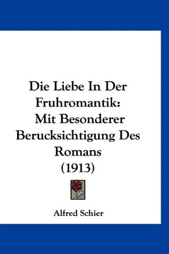 Die Liebe in Der Fruhromantik: Mit Besonderer Berucksichtigung Des Romans (1913) book