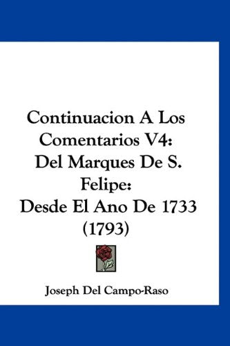 Continuacion A Los Comentarios V4: Del Marques De S. Felipe: Desde El Ano De 1733 (1793) Books
