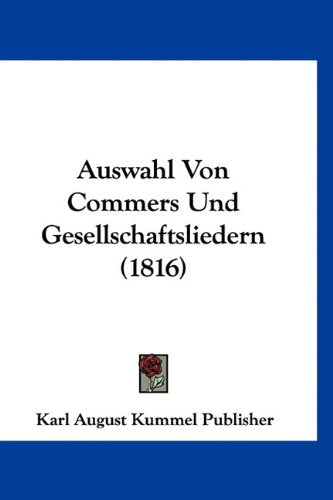 Auswahl Von Commers Und Gesellschaftsliedern (1816) book