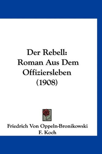 Der Rebell: Roman Aus Dem Offiziersleben (1908) Contemporary literature