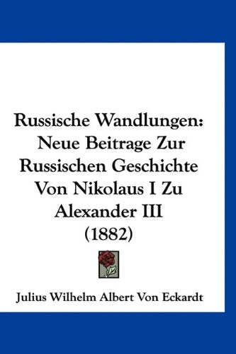 Russische Wandlungen: Neue Beitrage Zur Russischen Geschichte Von Nikolaus I Zu Alexander III (1882) book