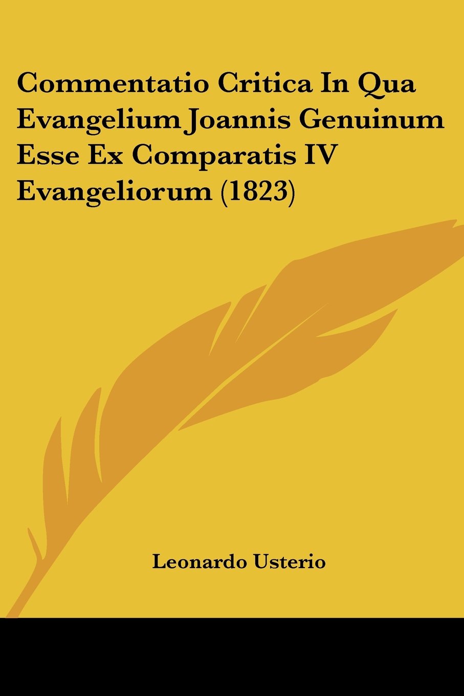Commentatio Critica in Qua Evangelium Joannis Genuinum Esse Ex Comparatis IV Evangeliorum (1823) book