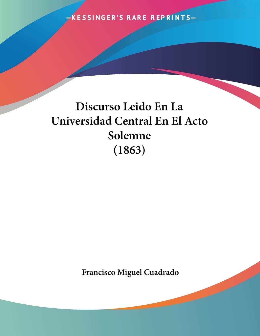 Discurso Leido En La Universidad Central En El Acto Solemne (1863) Contemporary literature