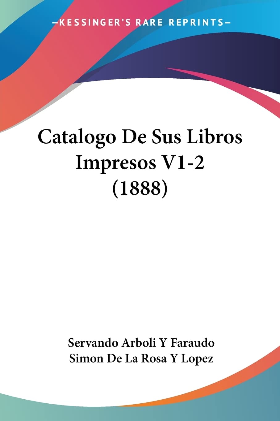 Catalogo De Sus Libros Impresos V1-2 (1888) Contemporary literature