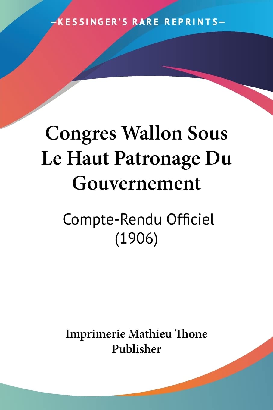 Congres Wallon Sous Le Haut Patronage Du Gouvernement: Compte-Rendu Officiel (1906) Law