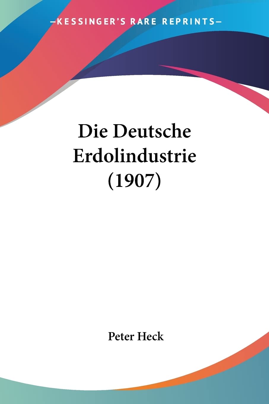 Product Image: Die Deutsche Erdolindustrie (1907)