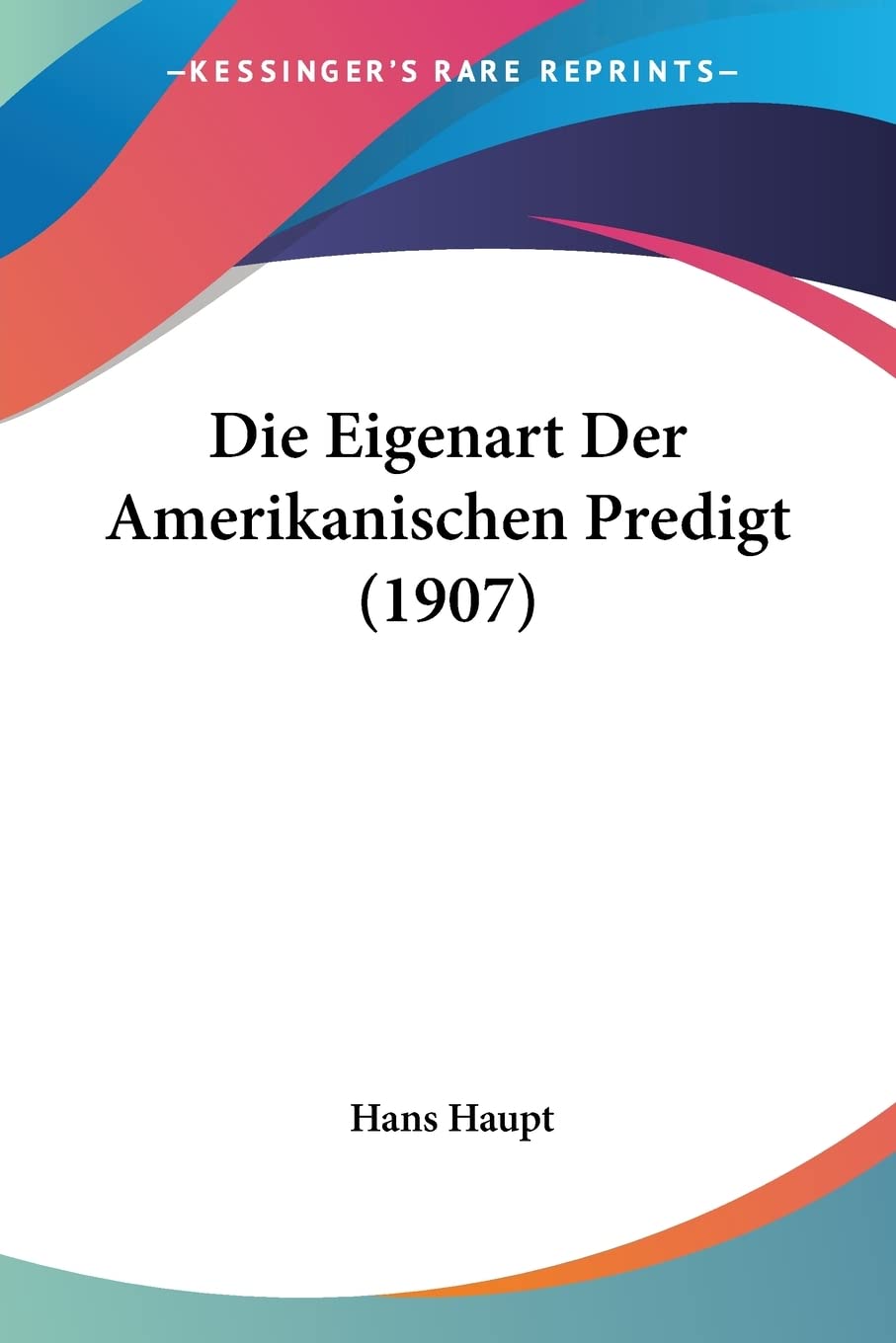 Die Eigenart Der Amerikanischen Predigt (1907) International