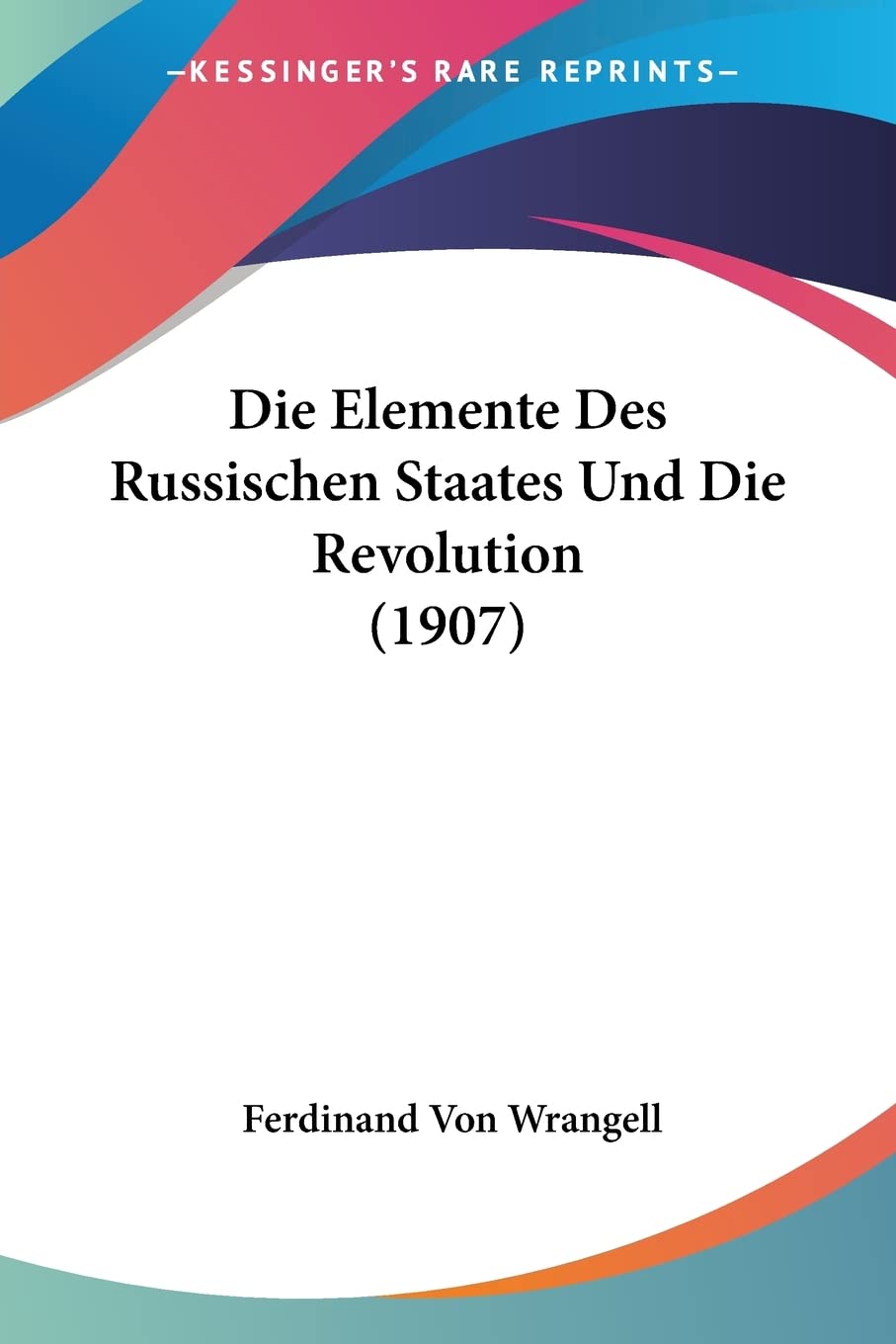 Die Elemente Des Russischen Staates Und Die Revolution (1907) Contemporary literature