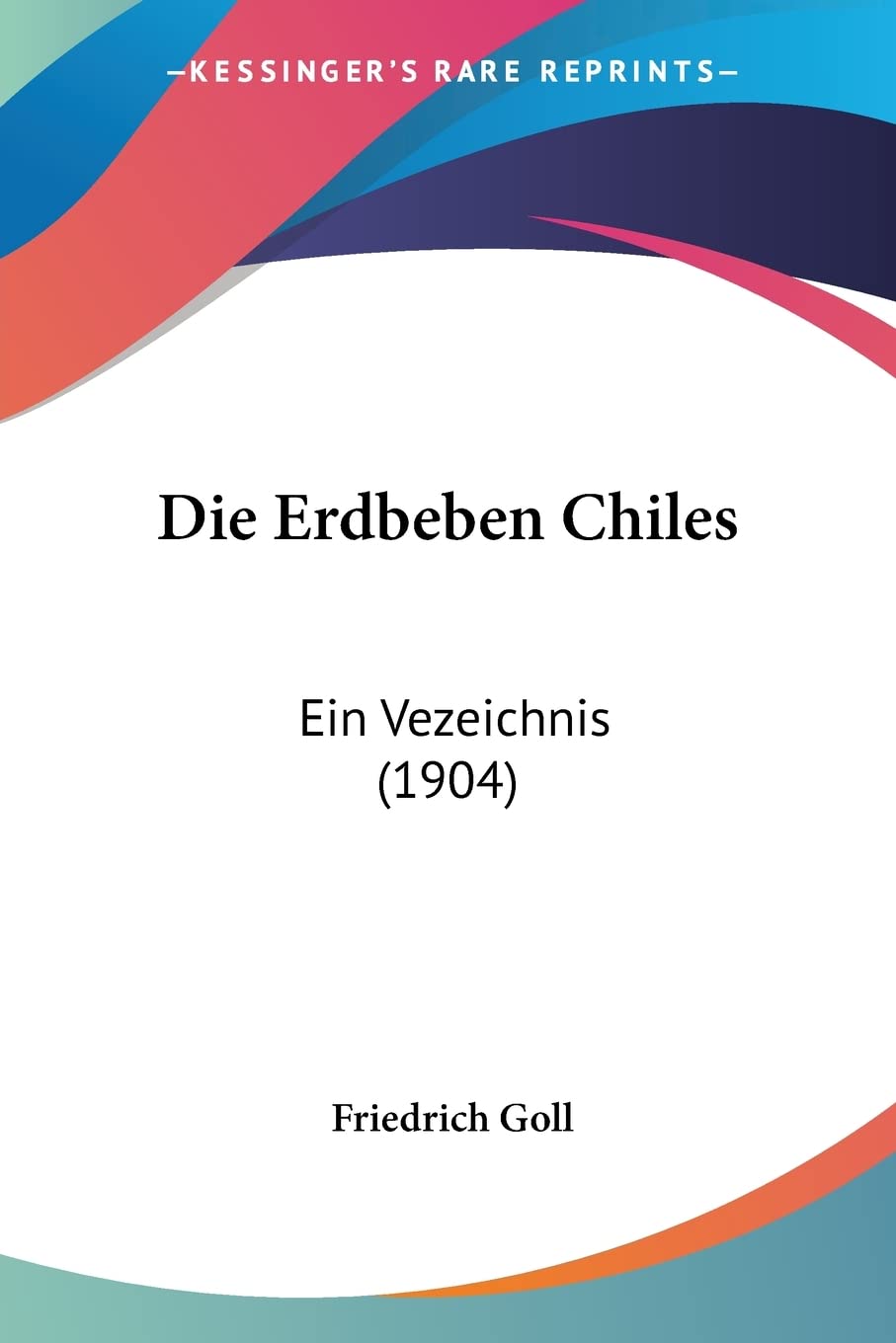 Die Erdbeben Chiles: Ein Vezeichnis (1904) Contemporary literature