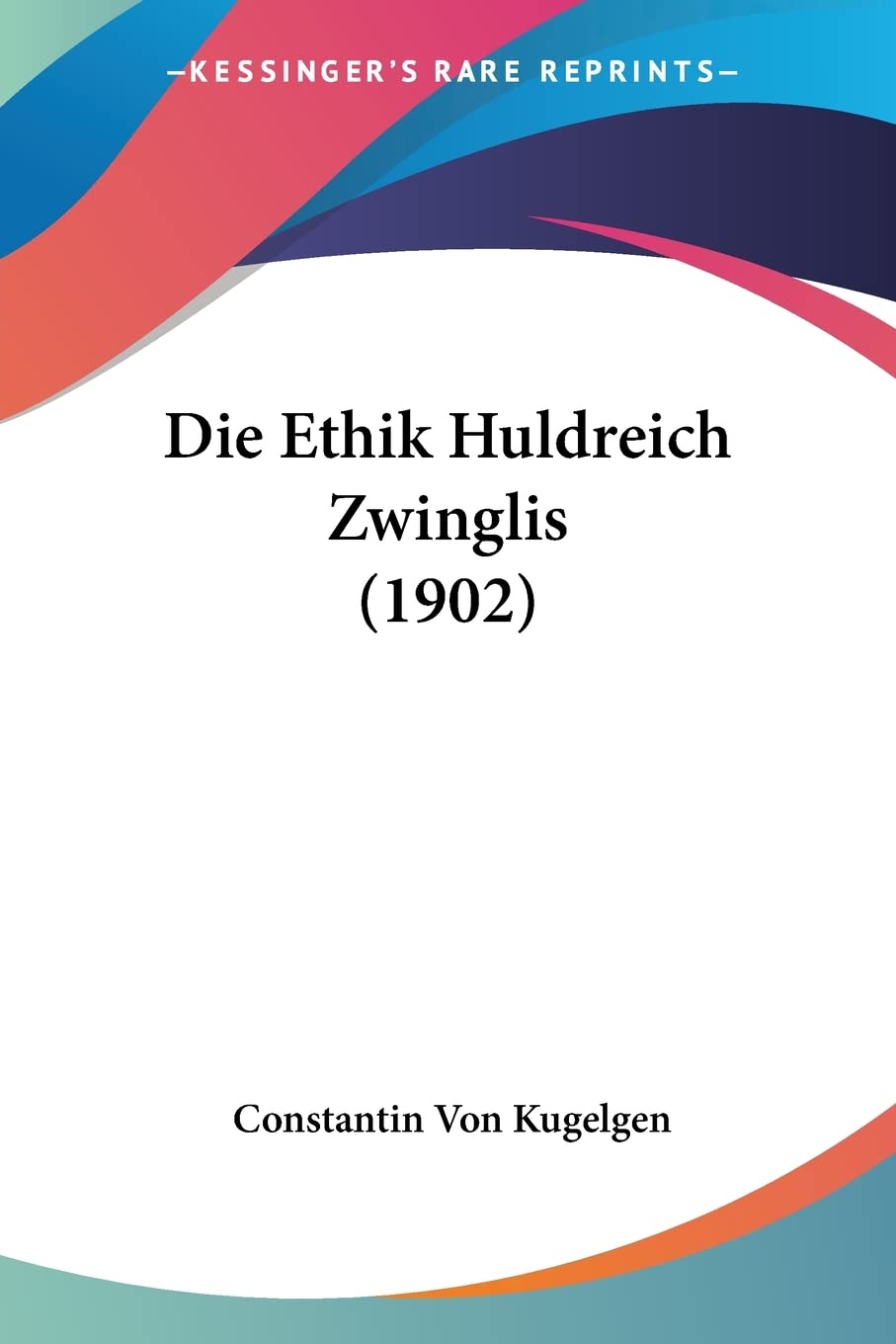 Die Ethik Huldreich Zwinglis (1902) Philosophy