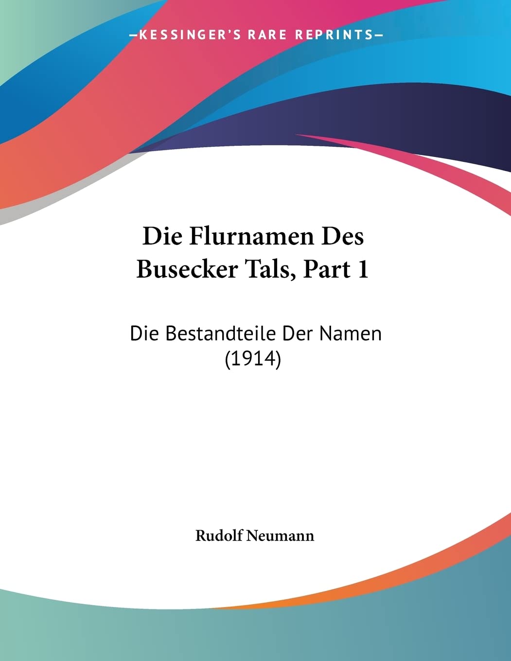 Die Flurnamen Des Busecker Tals, Part 1: Die Bestandteile Der Namen (1914) Contemporary literature