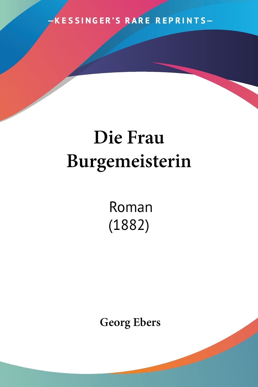Die Frau Burgemeisterin: Roman (1882) Contemporary literature