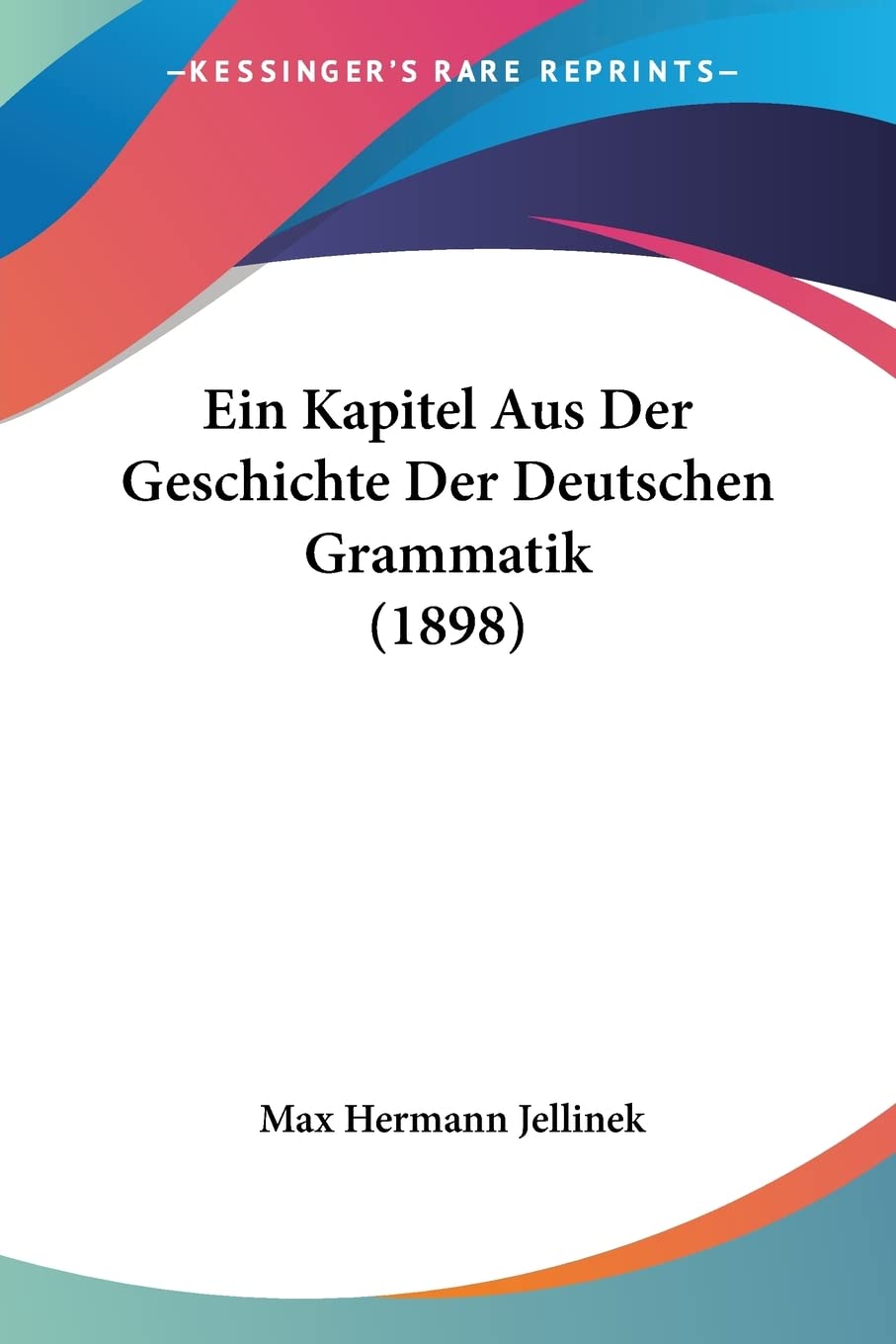 Ein Kapitel Aus Der Geschichte Der Deutschen Grammatik (1898) Social Sciences