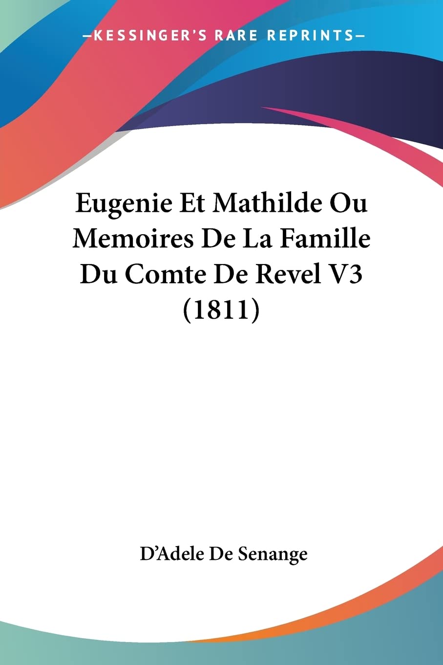 Eugenie Et Mathilde Ou Memoires De La Famille Du Comte De Revel V3 (1811) book