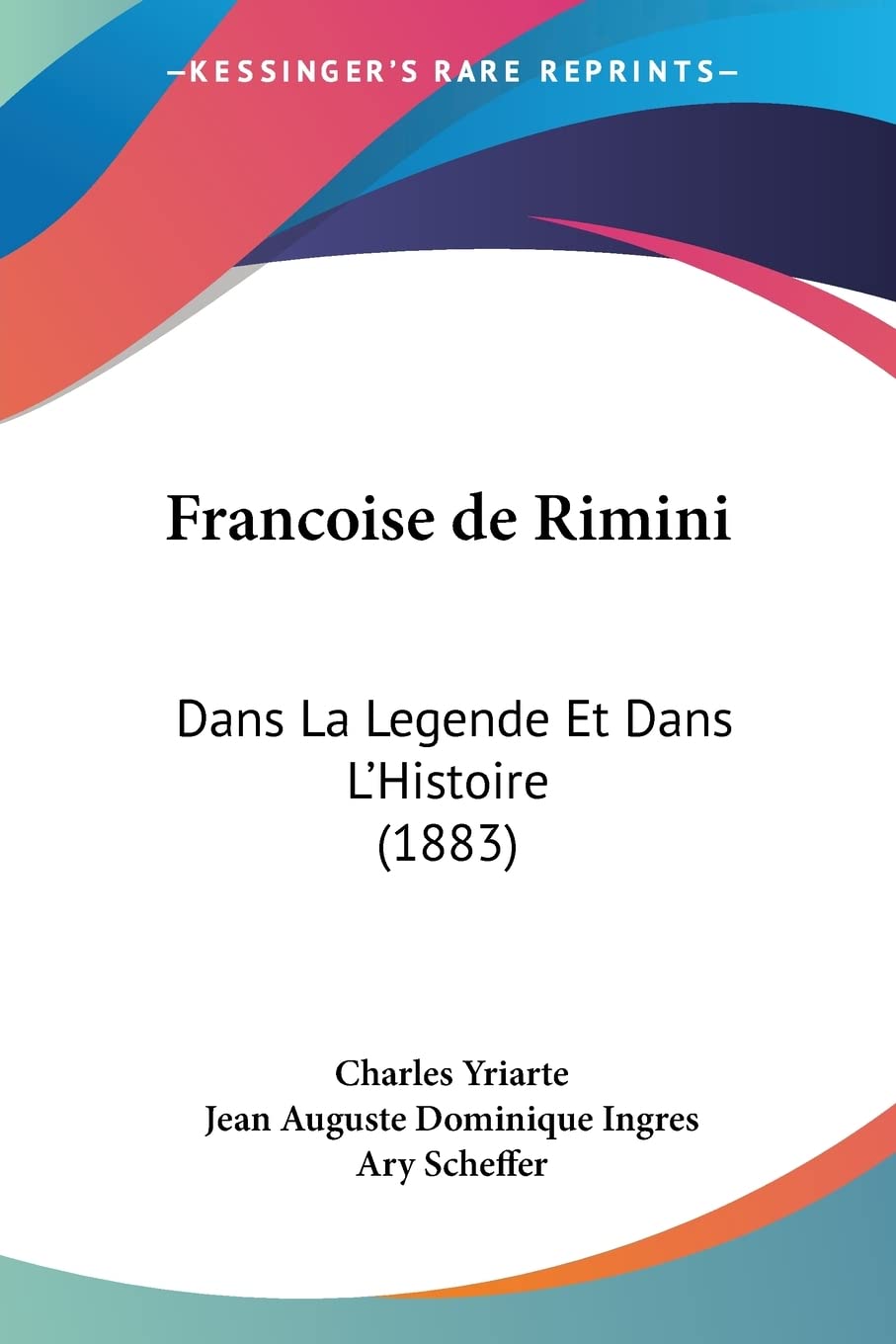 Francoise de Rimini: Dans La Legende Et Dans L'Histoire (1883) book