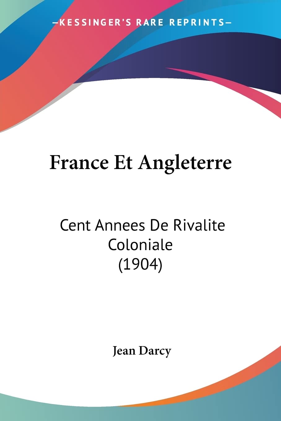France Et Angleterre: Cent Annees De Rivalite Coloniale (1904) Contemporary literature