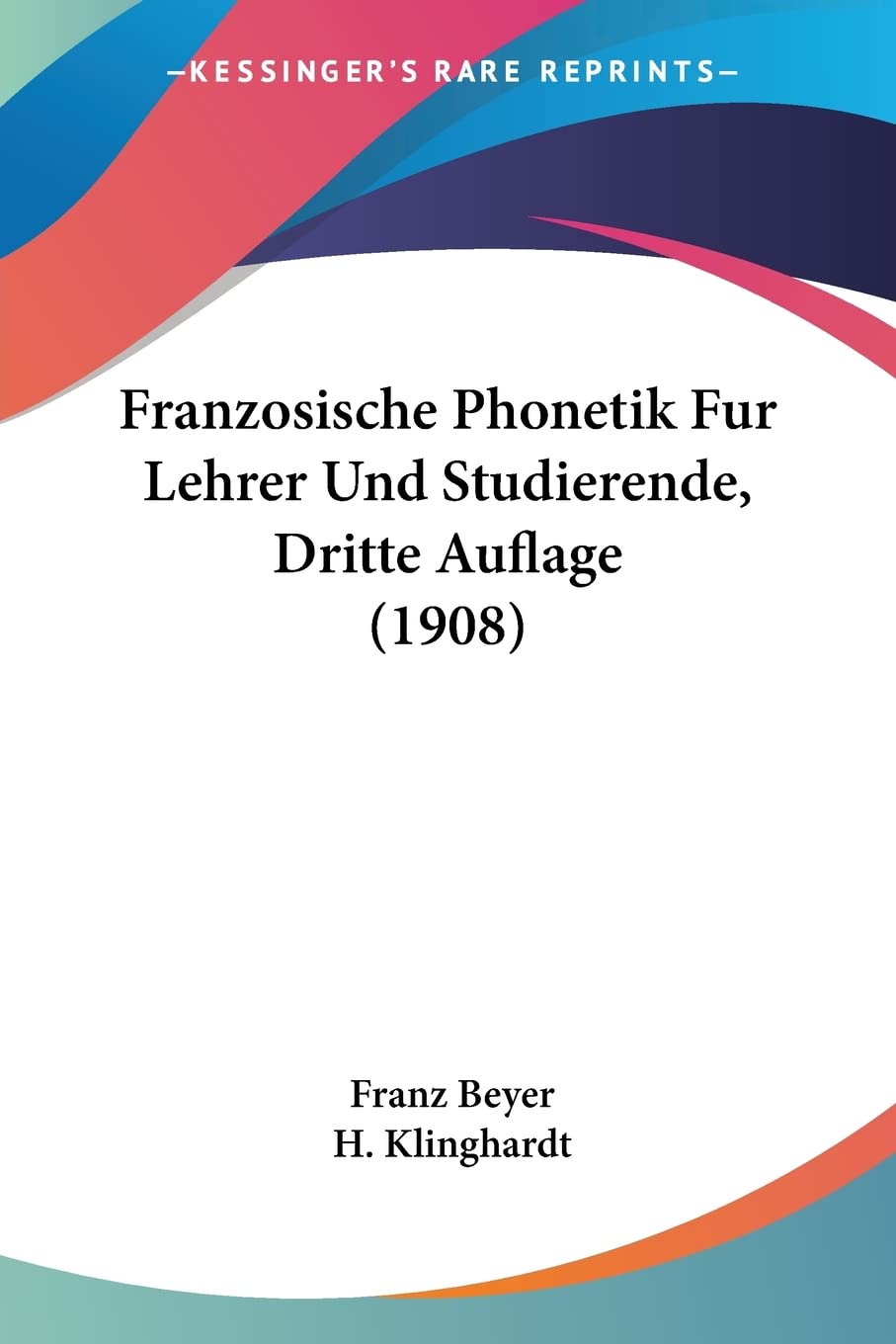 Franzosische Phonetik Fur Lehrer Und Studierende, Dritte Auflage (1908) Social Sciences