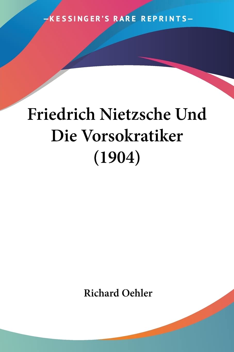 Friedrich Nietzsche Und Die Vorsokratiker (1904) Philosophy